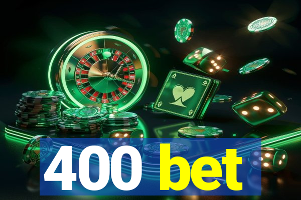 400 bet