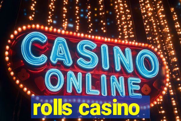 rolls casino