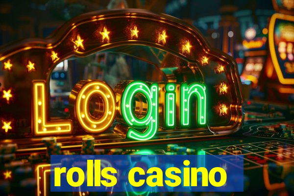 rolls casino