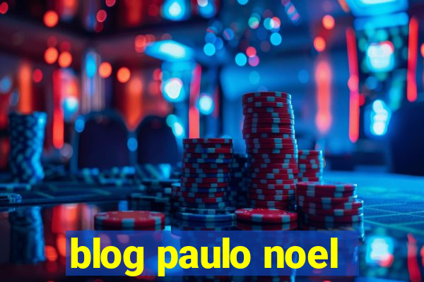 blog paulo noel