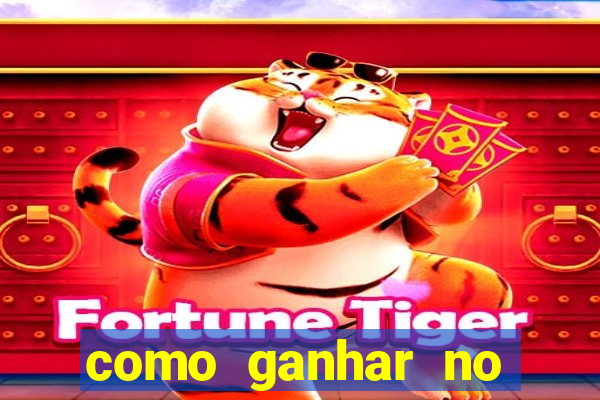 como ganhar no jogo do tigre