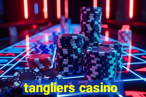 tangliers casino