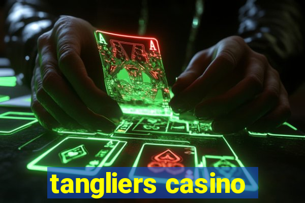 tangliers casino