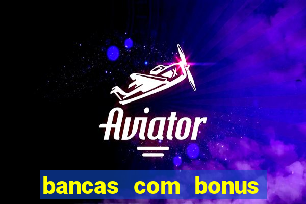 bancas com bonus de cadastro