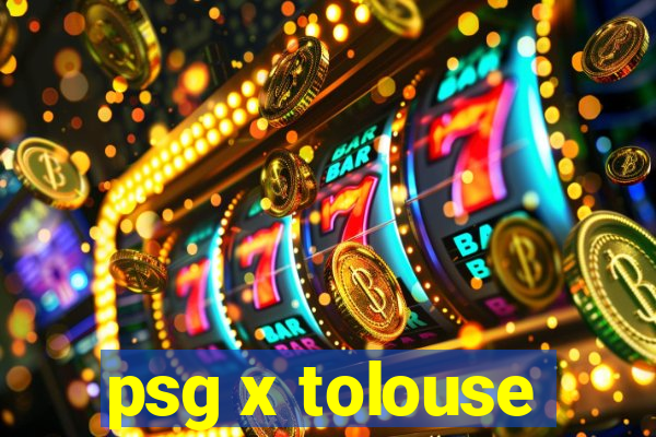 psg x tolouse