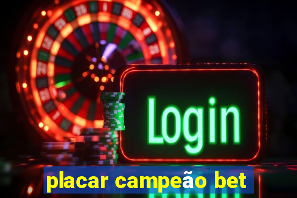 placar campeão bet