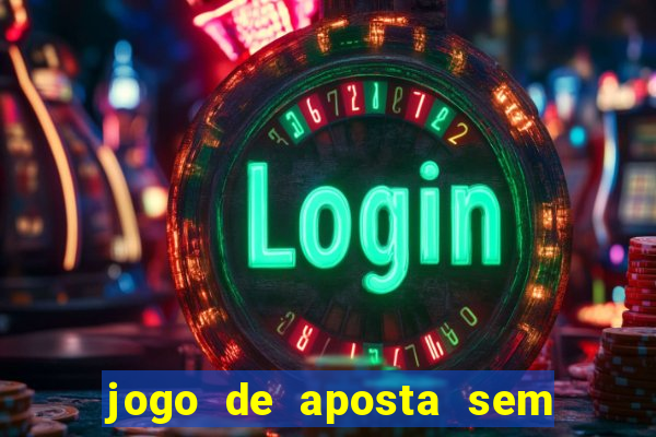 jogo de aposta sem valor minimo