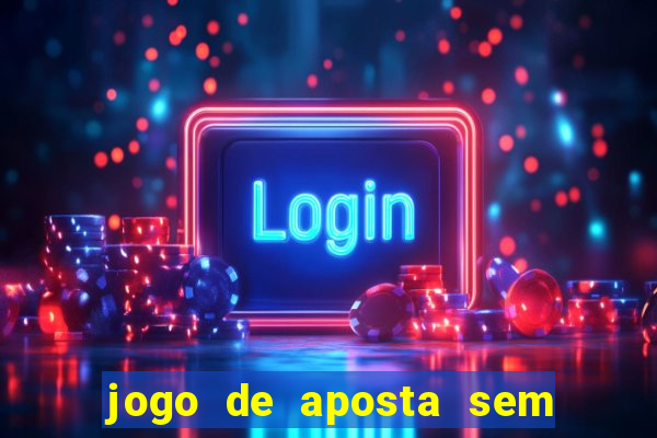 jogo de aposta sem valor minimo