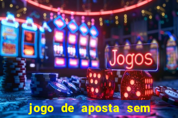 jogo de aposta sem valor minimo