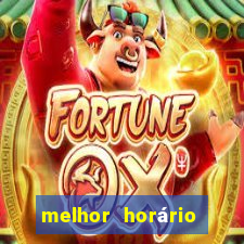 melhor horário para jogar fortune tiger a noite hoje