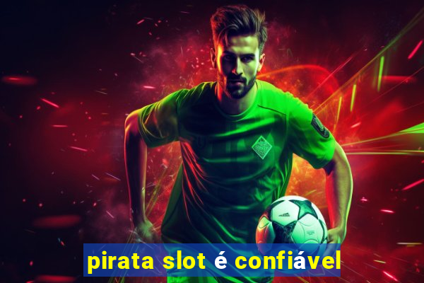 pirata slot é confiável