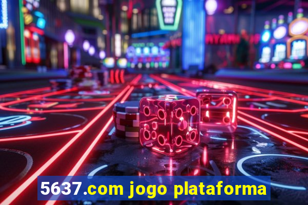 5637.com jogo plataforma