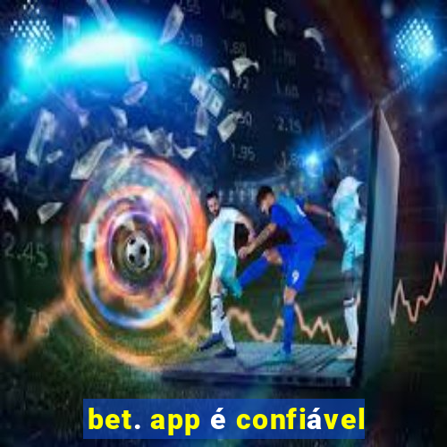 bet. app é confiável