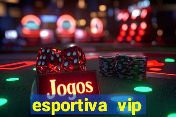 esportiva vip reclame aqui