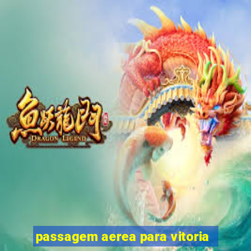 passagem aerea para vitoria