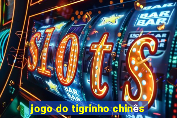 jogo do tigrinho chinês