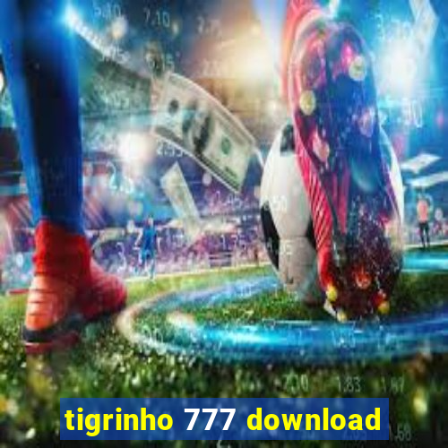 tigrinho 777 download