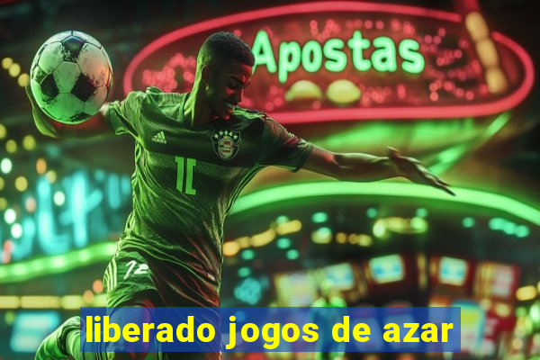 liberado jogos de azar