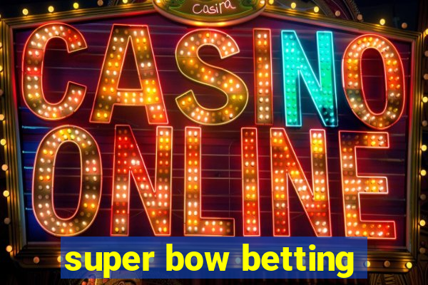 super bow betting