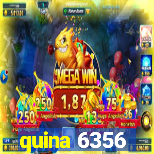 quina 6356