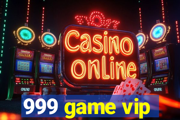 999 game vip