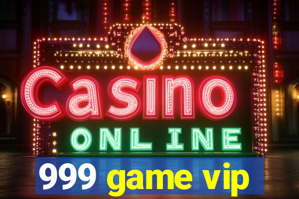 999 game vip