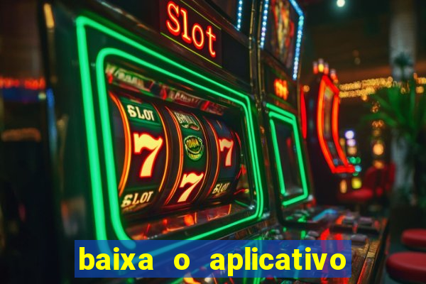 baixa o aplicativo da betano