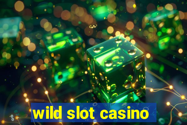 wild slot casino