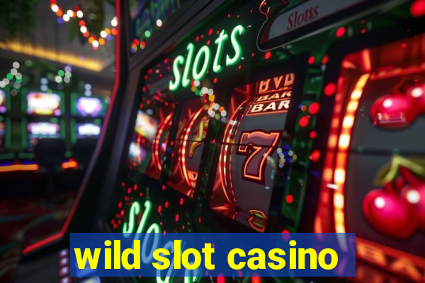 wild slot casino