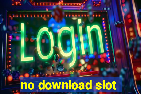 no download slot