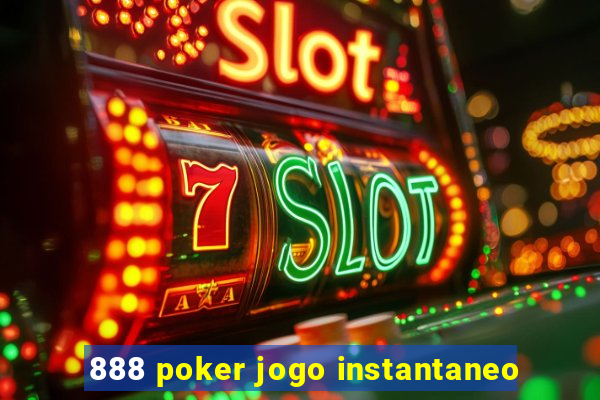 888 poker jogo instantaneo