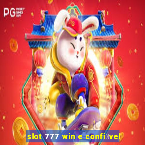 slot 777 win e confi谩vel