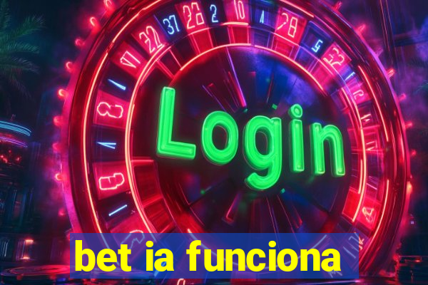 bet ia funciona