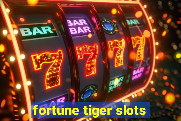 fortune tiger slots