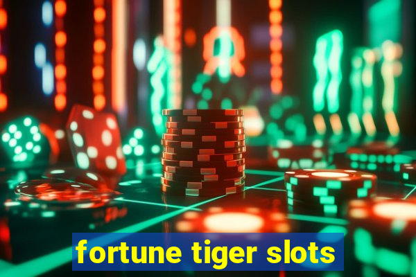 fortune tiger slots