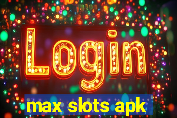 max slots apk