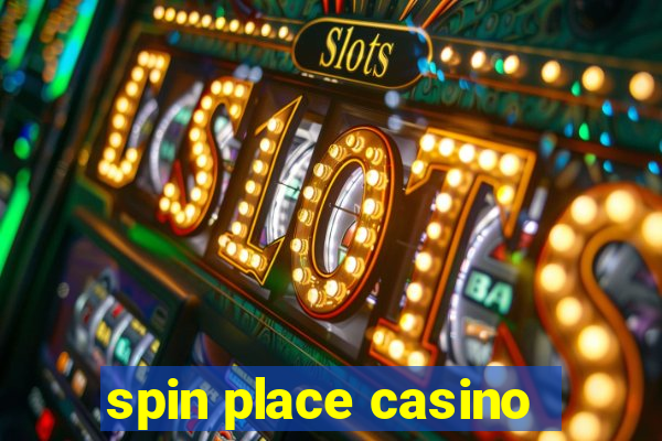 spin place casino