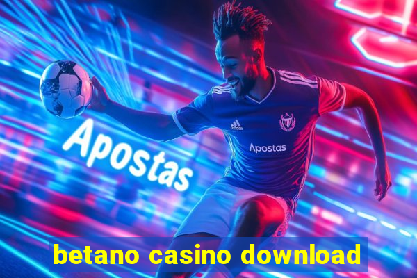 betano casino download