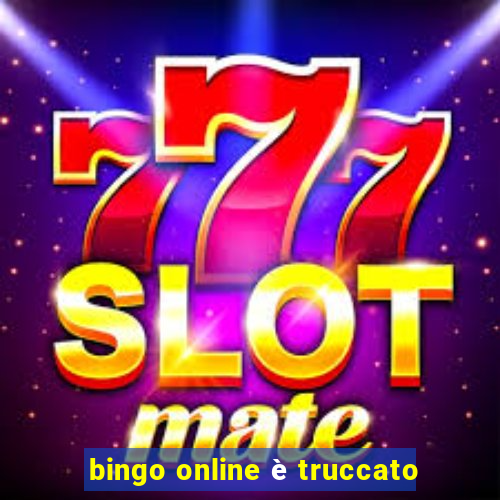 bingo online è truccato