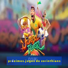 próximos.jogos do corinthians