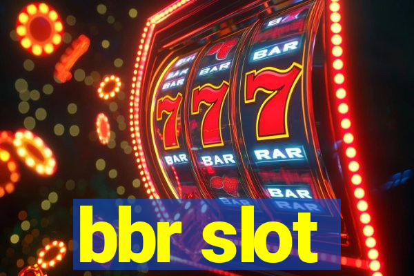 bbr slot