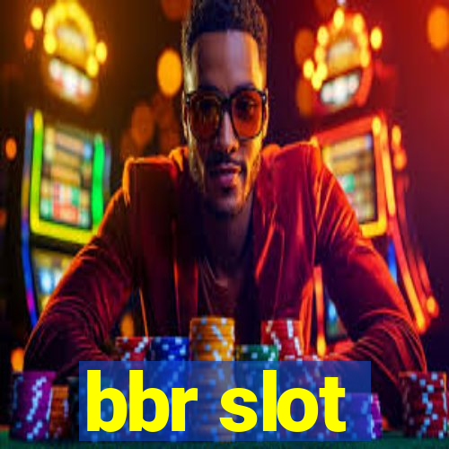 bbr slot