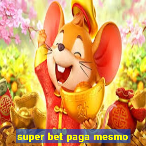 super bet paga mesmo