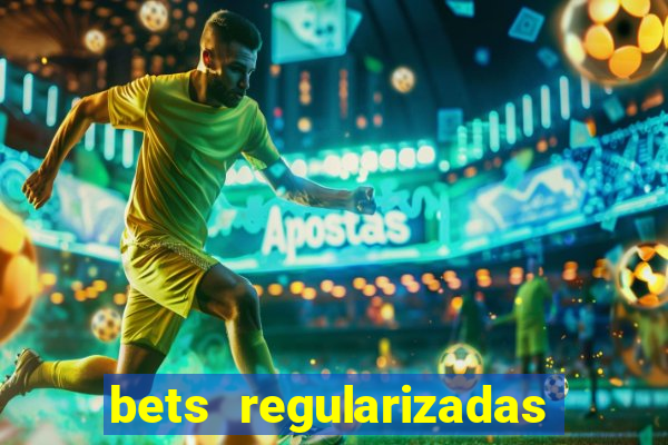 bets regularizadas no brasil