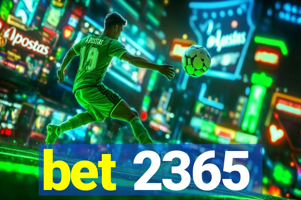 bet 2365