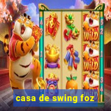 casa de swing foz