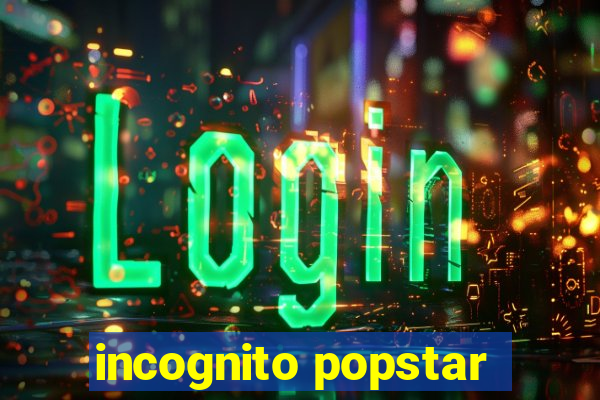 incognito popstar