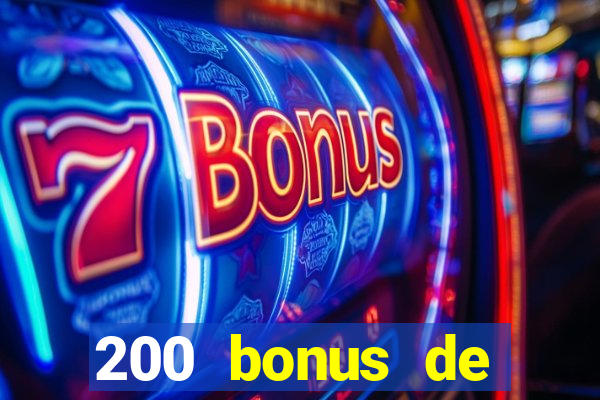 200 bonus de bienvenue casino