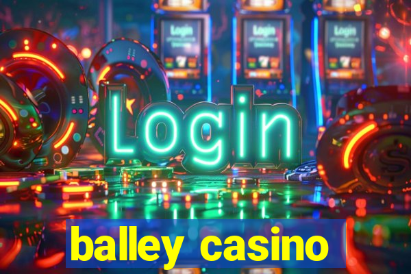 balley casino