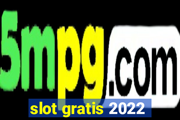 slot gratis 2022